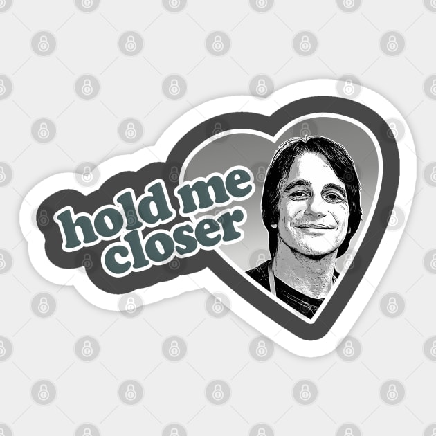 Hold me closer, Tony Danza - Humorous Lyric Design Sticker by DankFutura